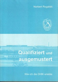 Qualifiziert und ausgemustert: Wie ich die DHfK erlebte (eBook, ePUB) - Rogalski, Norbert
