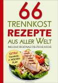 66 Trennkost-Rezepte aus aller Welt Inklusive Regionale Deutsche Küche (eBook, ePUB)