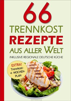 66 Trennkost-Rezepte aus aller Welt Inklusive Regionale Deutsche Küche (eBook, ePUB) - 24. de, Trennkost