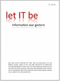 let IT be - Information war gestern (eBook, ePUB)