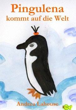 Pingulena kommt auf die Welt (eBook, ePUB) - Lahouse, Andrea