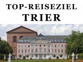 Top-Reiseziel Trier. Band 1 (eBook, ePUB)