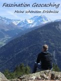Faszination Geocaching - Meine Schönsten Erlebnisse (eBook, ePUB)