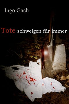 Tote schweigen für immer (eBook, ePUB) - Gach, Ingo