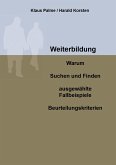 Weiterbildung: Warum, Suchen und Finden, ausgewählte Fallbeispiele, Beurteilungskriterien (eBook, ePUB)