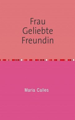 Frau Geliebte Freundin (eBook, ePUB) - Calles, Isabel