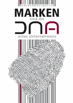 Marken sind die DNA eines Unternehmens (eBook, ePUB) - Enzlmüller, Manfred