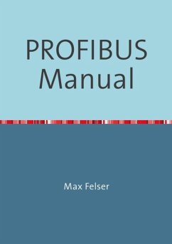 PROFIBUS Manual (eBook, ePUB) - Felser, Max
