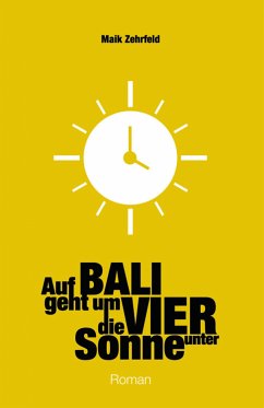 Auf Bali geht um Vier die Sonne unter (eBook, ePUB) - Zehrfeld, Maik