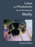 Leben und Wiederkehr der Schäferhündin Molly (eBook, ePUB)