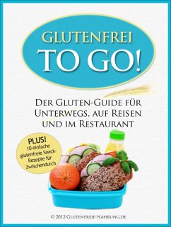Glutenfrei To Go (eBook, ePUB) - Nahrung, Glutenfreie