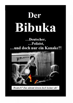 Der Bibuka - ...Deutscher, ...Polizist ...und doch nur ein Kanacke?! (eBook, ePUB)