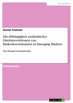 Die Abhängigkeit ausländischer Direktinvestitionen von Risikodeterminanten in Emerging Markets (eBook, PDF) - Tristram, Daniel