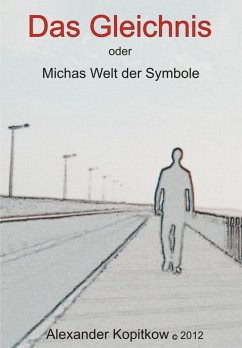 Das Gleichnis oder Michas Welt der Smybole (eBook, ePUB) - Kopitkow, Alexander