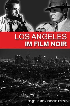 Los Angeles im Film noir (eBook, ePUB) - Hühn, Holger; Fetzer, Isabella
