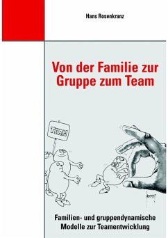 Von der Familie zur Gruppe zum Team (eBook, ePUB) - Rosenkranz, Dr. Hans