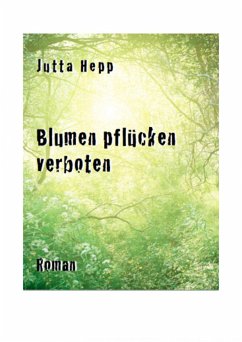 Blumen pflücken verboten (eBook, ePUB) - Hepp, Jutta