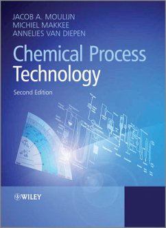 Chemical Process Technology (eBook, PDF) - Moulijn, Jacob A.; Makkee, Michiel; van Diepen, Annelies E.