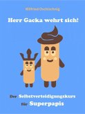 Herr Gacka wehrt sich! Der Selbstverteidigungskurs für Superpapis (eBook, ePUB)