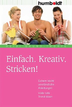Einfach. Kreativ. Stricken! (eBook, PDF) - Grund-Thorpe, Heidi