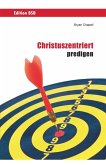 Christuszentriert predigen (eBook, ePUB)