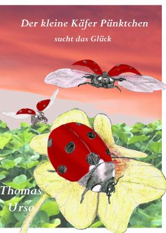 Der Kleine Käfer Pünktchen Sucht das Glück (eBook, ePUB) - Urso, Thomas