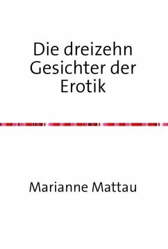 Die dreizehn Gesichter der Erotik (eBook, ePUB) - Mattau, Marianne