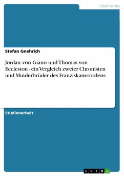Jordan von Giano und Thomas von Eccleston - ein Vergleich zweier Chronisten und Minderbrüder des Franziskanerordens (eBook, PDF)