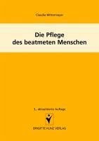 Die Pflege des beatmeten Menschen (eBook, PDF) - Mittermayer, Claudia