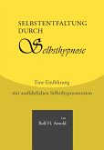 Selbstentfaltung durch Selbsthypnose - Eine Einführung mit ausführlichen Selbsthypnosetexten (eBook, ePUB)