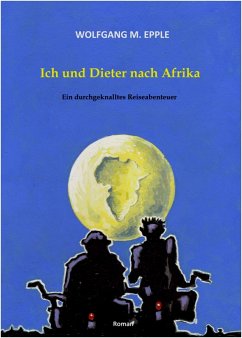 Ich und Dieter nach Afrika (eBook, ePUB) - Epple, Wolfgang Manfred