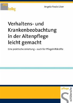Verhaltens- und Krankenbeobachtung in der Altenpflege leicht gemacht (eBook, PDF) - Löser, Angela Paula