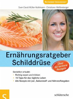 Ernährungsratgeber Schilddrüse (eBook, PDF) - Müller-Nothmann, Sven-David; Weißenberger, Christiane