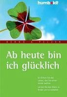 Ab heute bin ich glücklich (eBook, PDF) - Pelzer, Bernd A.