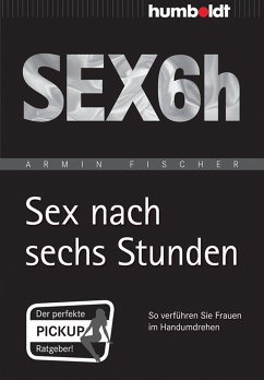 Sex nach sechs Stunden (eBook, PDF) - Fischer, Armin