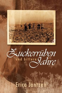 Zuckerrüben und bittere Jahre (eBook, ePUB) - Jantzen, Erika
