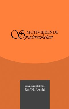 Motivierende Spruchweisheiten (eBook, ePUB) - Arnold, Rolf H.