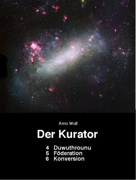 Der Kurator 4 Duwuthrounu 5 Foederation 6 Konversion (eBook, ePUB) Der Kurator 4 Duwuthrounu 5 Foederation 6 Konversion (eBook, ePUB)