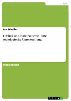 Fußball und Nationalismus. Eine soziologische Untersuchung (eBook, PDF) - Schaller, Jan