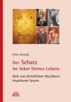 Der Schatz im Acker Deines Lebens - Arnold, Fritz