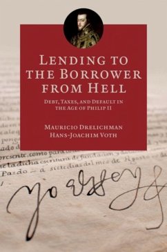 Lending to the Borrower from Hell - Drelichman, Mauricio; Voth, Hans-Joachim