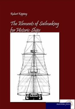 The Elements of Sailmaking for Historic Ships - Kipping, Robert