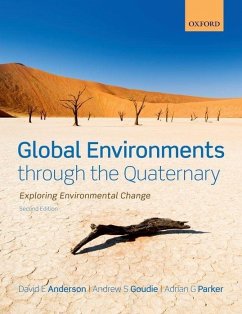 Global Environments Through the Quaternary: Exploring Evironmental Change - Anderson, David (Head of Geography, Eton College); Goudie, Andrew (Emeritus professor in Geography and former Master of; Parker, Adrian (Professor in Geography, Oxford Brookes University)