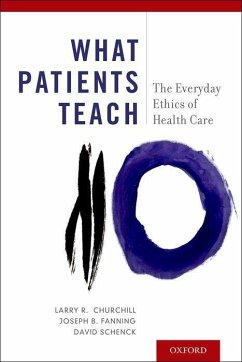 What Patients Teach - Churchill, Larry R; Fanning, Joseph B; Schenck, David