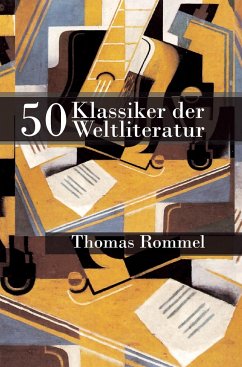 50 Klassiker der Weltliteratur - Rommel, Thomas