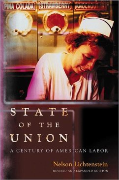State of the Union: A Century of American Labor - Revised and Expanded Edition - Lichtenstein, Nelson