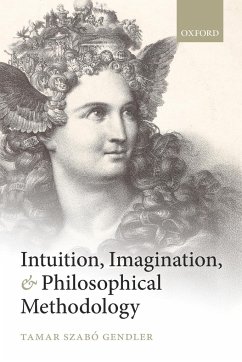 Intuition, Imagination, and Philosophical Methodology - Gendler, Tamar Szabo