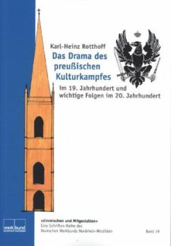 Das Drama des preußischen Kulturkampfes im 19. Jahrhundert und wichtige Folgen im 20. Jahrhundert - Rotthoff, Karl-Heinz