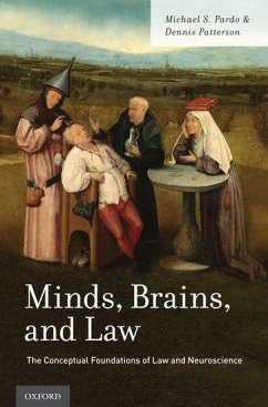 Minds, Brains, and Law - Pardo, Michael S. (Henry Upson Sims Professor of Law, Henry Upson Si; Patterson, Dennis (Board of Governors Professor of Law and Philosoph