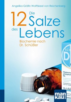 Die 12 Salze des Lebens. Biochemie nach Dr. Schüßler - Wolffskeel von Reichenberg, Angelika